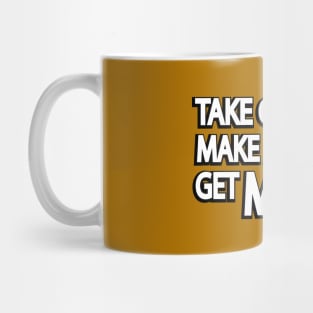 Take chances make mistakes get messy Mug